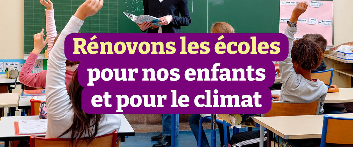 Rénovons les écoles pour nos enfants et pour le climat