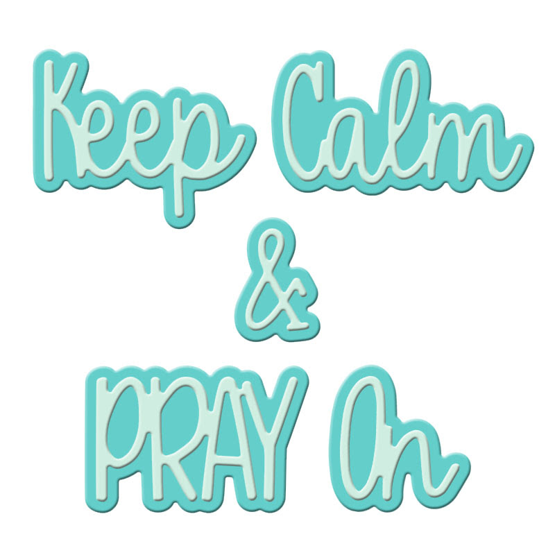 Image of Keep Calm & Pray On Word Die Set