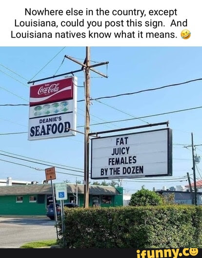 Nowhere else in the country, except Louisiana, could you post this sign. And Louisiana natives know what it means.