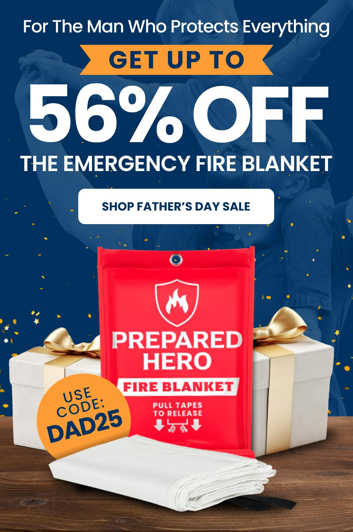 For The Man Who Protects Everything Get up to 56% OFF the Emergency Fire Blanket Use CODE: DAD25
