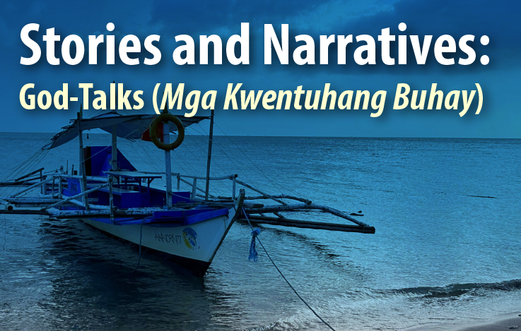 Stories and Narratives:God-Talks (Mga Kwentuhang Buhay)