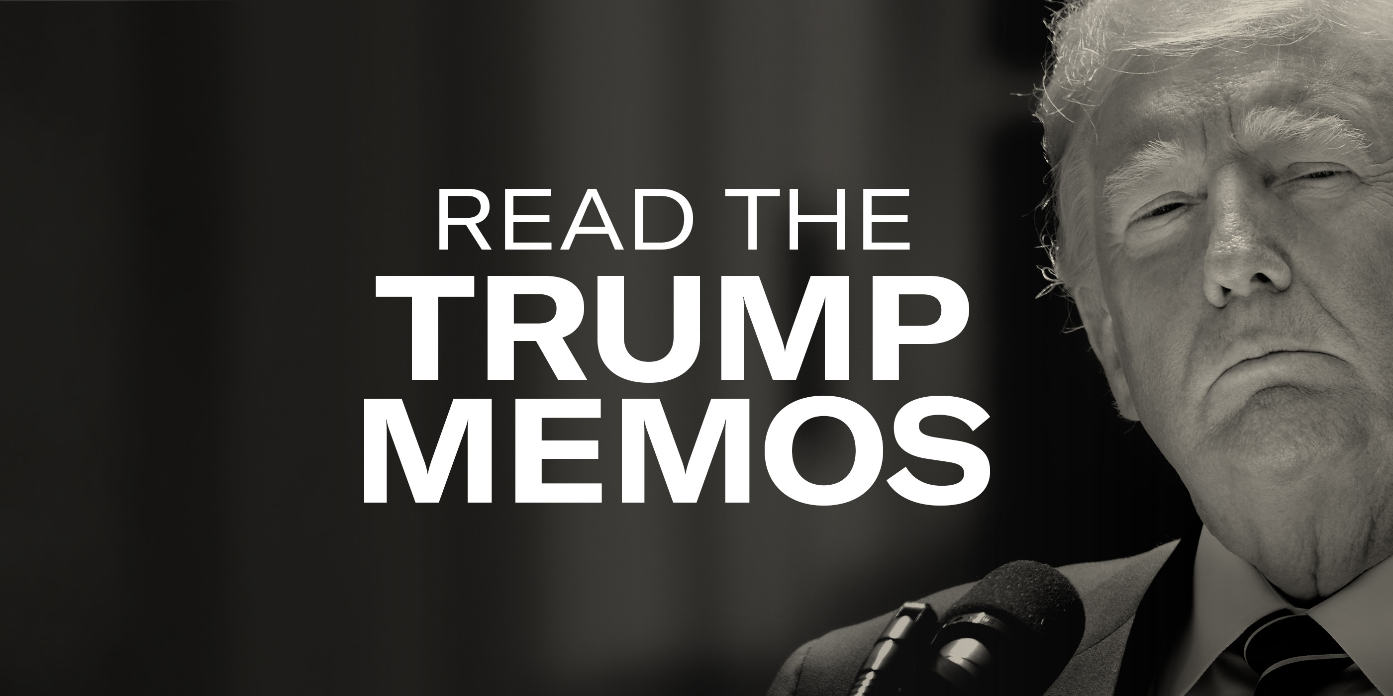 Read The Trump Memos