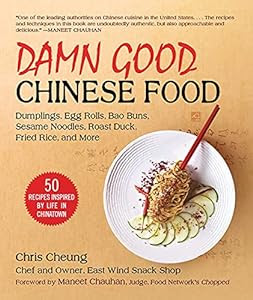 #1 Category Best Seller!<br><br>Damn Good Chinese Food: Dumplings, Egg Rolls, Bao Buns, Sesame Noodles, Roast Duck, Fried Rice, and More—50 Recipes