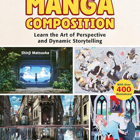 Complete Guide to Manga Composition: Learn the Art of Perspective and Dynamic Storytelling