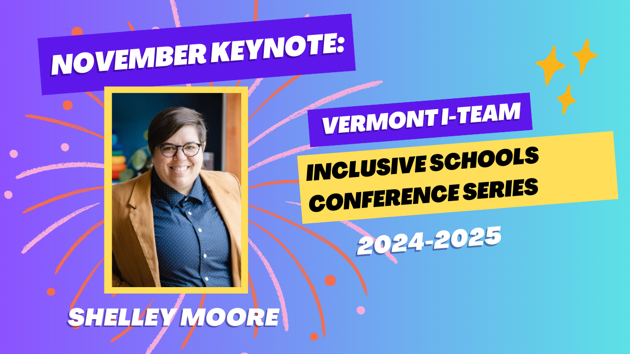 Brightly colored conference poster. Text: Vermont I-Team Inclusive Conference Series 2024-2025