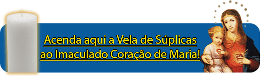 Acenda grátis uma Vela Virtual ao Imaculado Coração de Maria para ter seus pedidos e nome na Santa MIssa