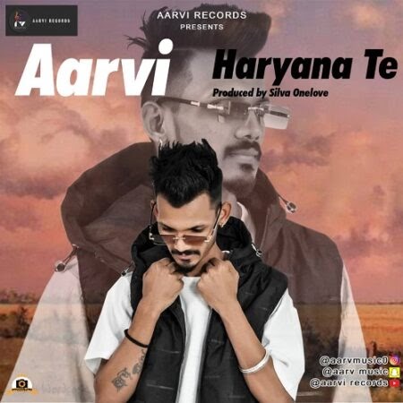 MUSIC: Aarvi Music - HaryanaTe (Prod. Silva Onelove)
