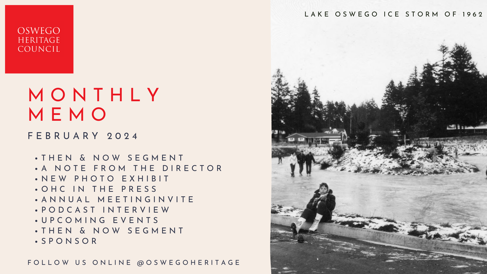 Monthly memo for February 2024 includes: Then & Now segment, a note from the director, new photo exhibit, OHC in the press, annual meeting invite, podcast interview, upcoming events, then & now segment, and sponsor. There is a photo to the right of Lake Oswego during the ice storm of 1962.