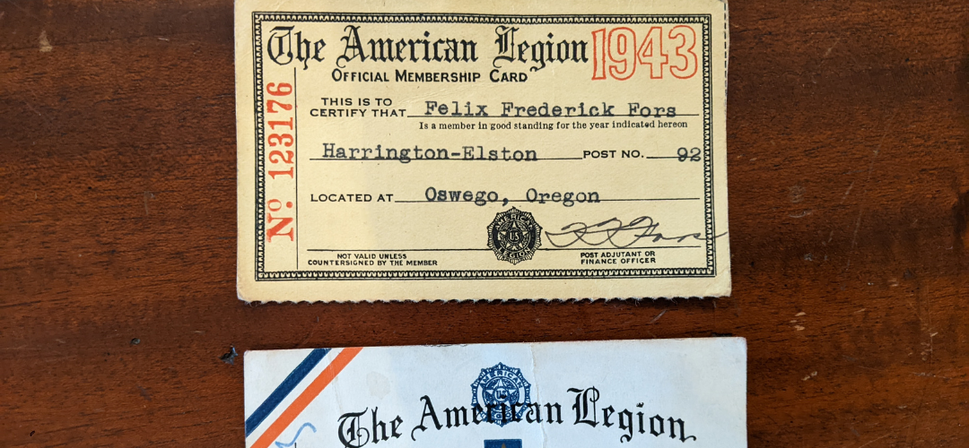 membership cards for the american legion. only one is completely visible which says it is from 1943 and to certify that felix frederick fors is at post no. 92 located at oswego, oregon