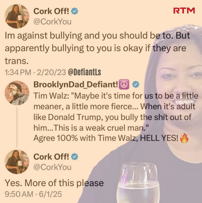 Hypocrite "Cork You" who condemns bullying except when you bully Trump.