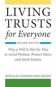 Why a will is not the way to avoid probate, protect heirs, and settle estates:<br><br>Living Trusts for Everyone
