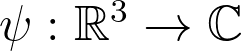 \psi:\mathbb{R}^3\rightarrow\mathbb{C}