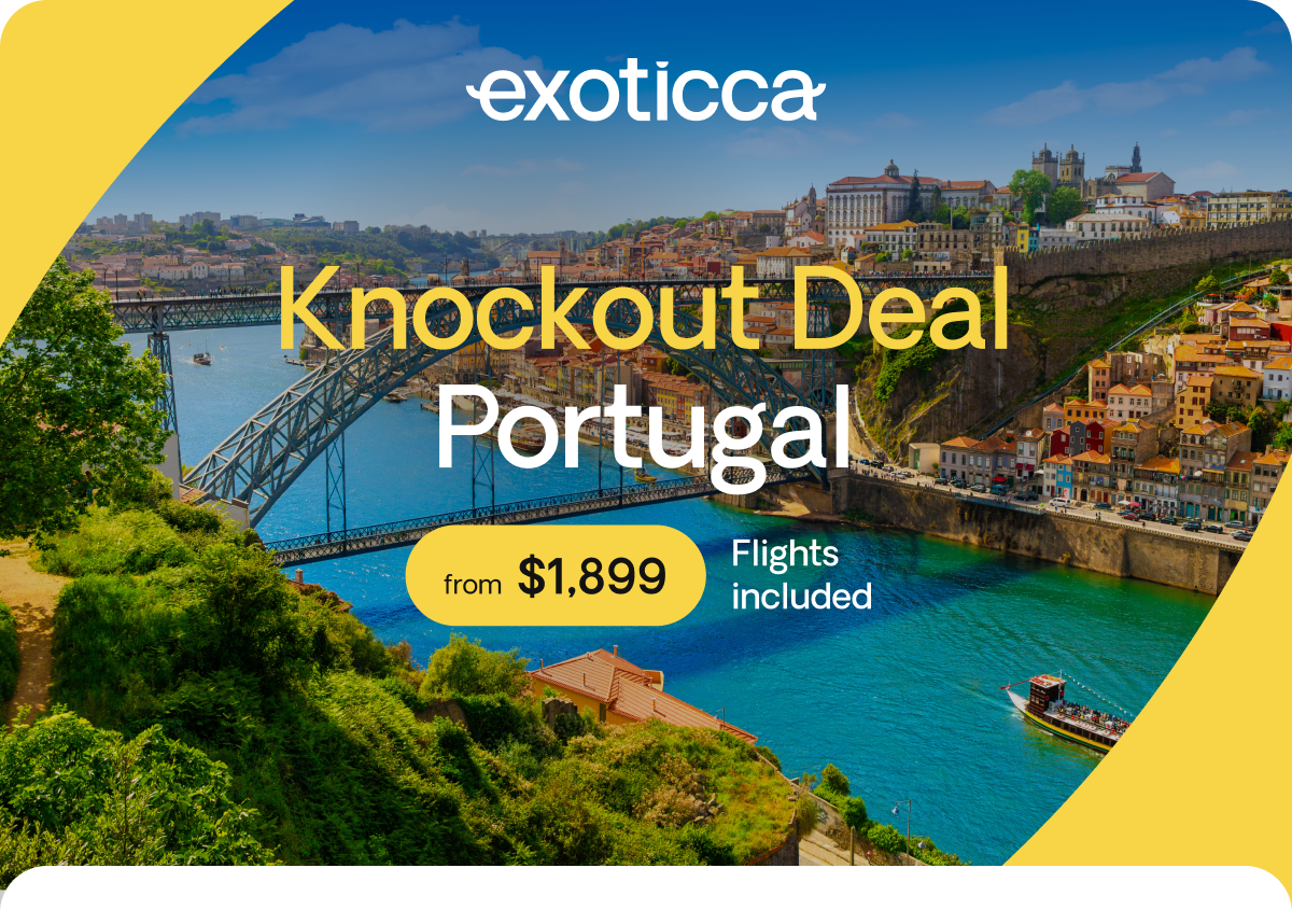 
Portugal 
Knockout Deal
from $x,xxx
Flights included