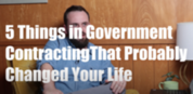 Video thumbnail titled "5 Things in Government Contracting That Probably Changed Your Life"