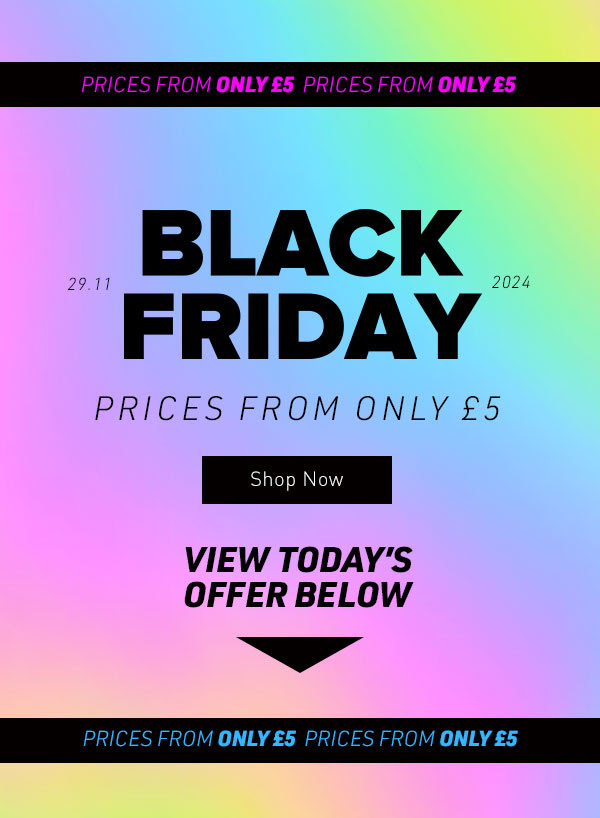 Prices from £5 - Black Friday