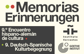 «Memorias / Erinnerungen. 9.º Encuentro hispano-alemán de cultura». Instituto Cervantes / Instituto Goethe.