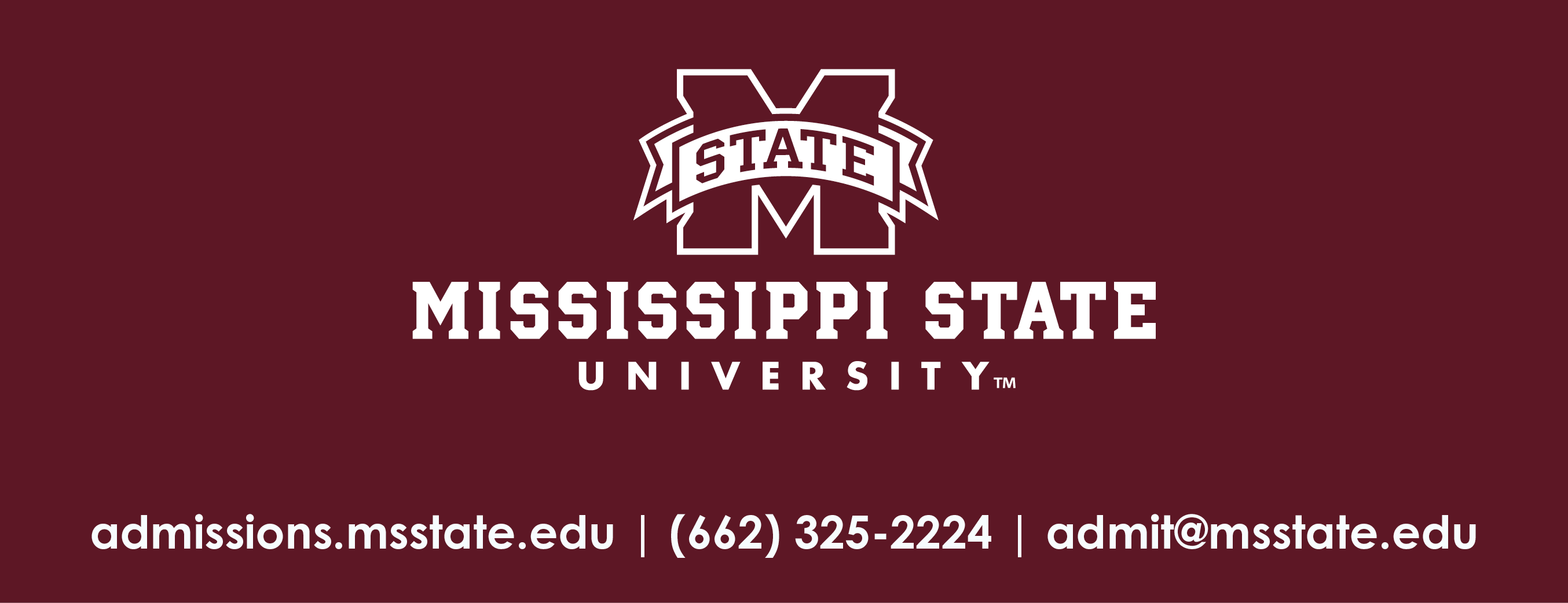 MSU logo in white, text below admissions.msstate.edu | 662.325.2224 | admit@msstate.edu
