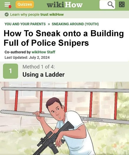 May be an image of 1 person and text that says 'Quizzes Learn why people trust wikiHow wikiHow YOU AND YOUR PARENTS > SNEAKING AROUND (YOUTH) How To Sneak onto a Building Full of Police Snipers Co-authored by wikiHow Staff Last Updated: July 2, 2024 1 Method 1 of 4: Using a Ladder namroknamrok'