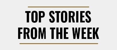 TOP STORIES FROM THE WEEK