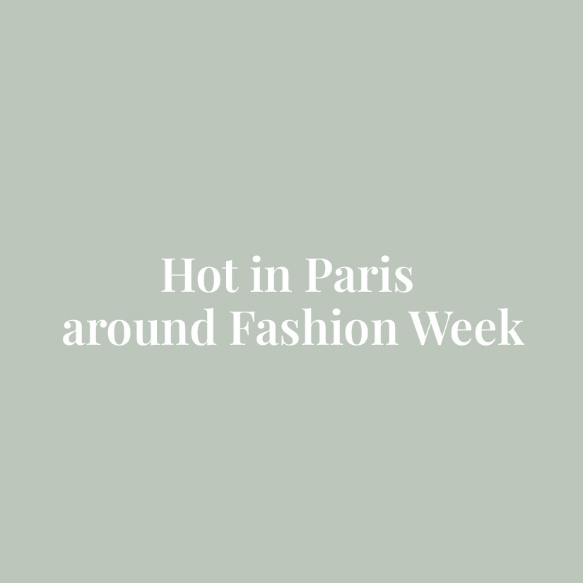 Hot in Paris around Fashion Week