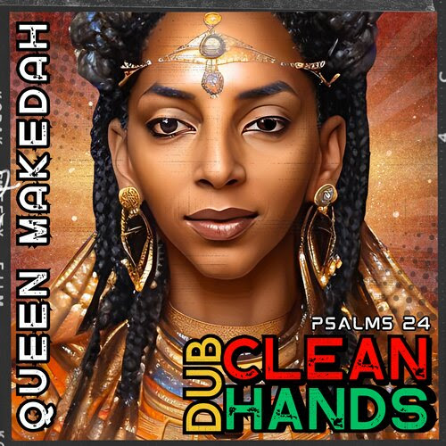 Cover: Queen Makedah - Clean Hands - Psalms 24 Dub