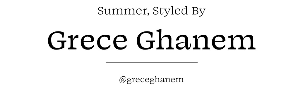 Summer, Styled by Grece Ghanem