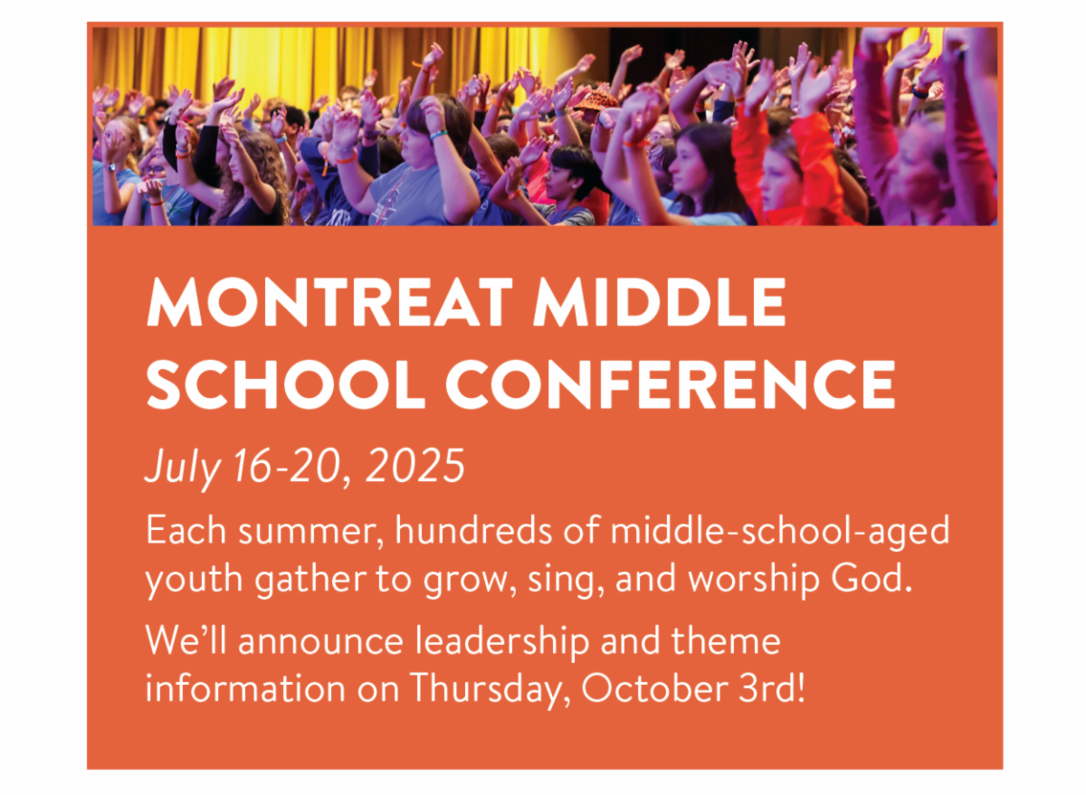 Montreat Middle School Conference - July 16-20, 2025 Each summer, hundreds of middle-school-aged youth gather to grow, sing, and worship God. We’ll announce leadership and theme information on Thursday, October 3rd!