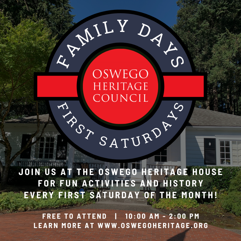 Family Days on First Saturdays at the Oswego Heritage Council icon, with the Heritage House in the background. Other text says: Join us at the Oswego Heritage House for fun activities and history every first Saturday of the month! Free to attend from 10:00 AM - 2:00 PM. Learn more at www.oswegoheritage.org