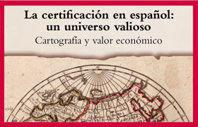 «La certificación en español: un universo valioso (Cartografía y valor económico del español)». Fundación Antonio de Nebrija.