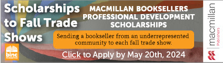 Scholarships to Fall Tradeshows. Macmillan Booksellers Professional Development Scholarships. Sending a bookseller from an underrepresented community to each fall trade show. Click to apply by May 20th.