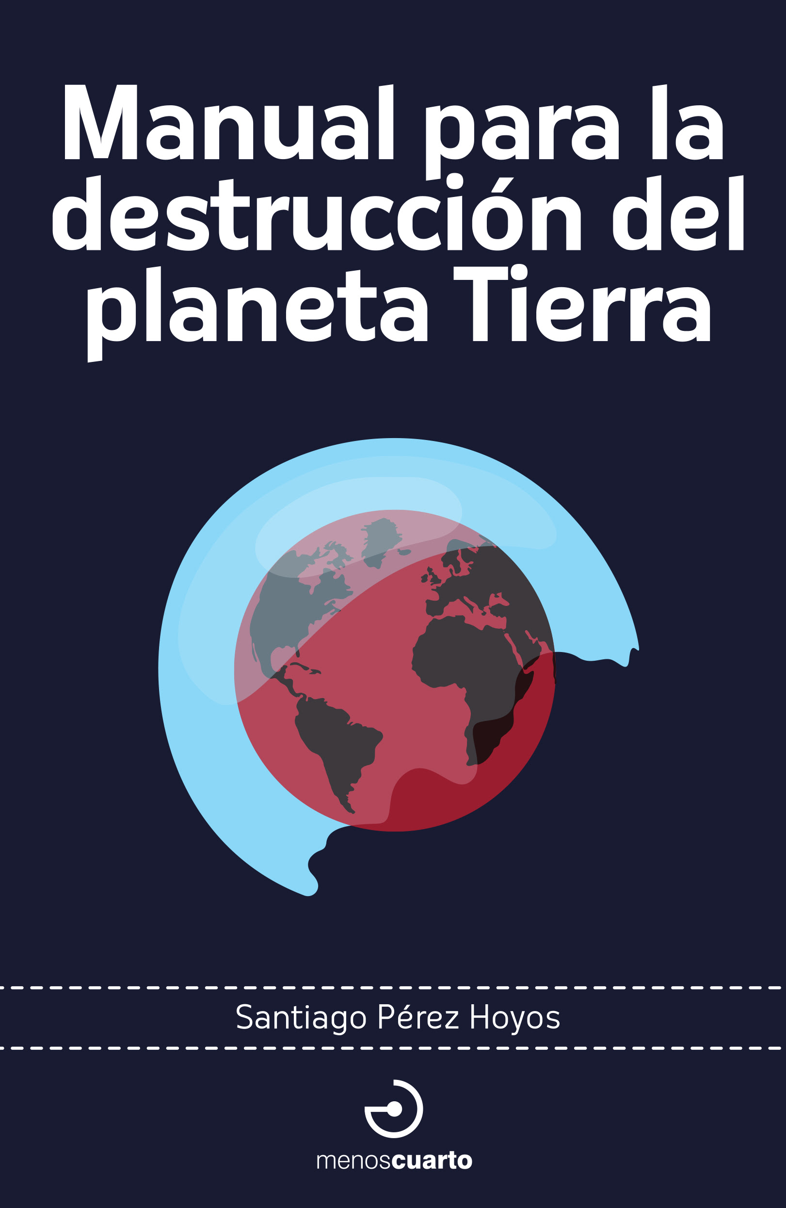 Portada 'Manual para la destrucción del planeta Tierra'