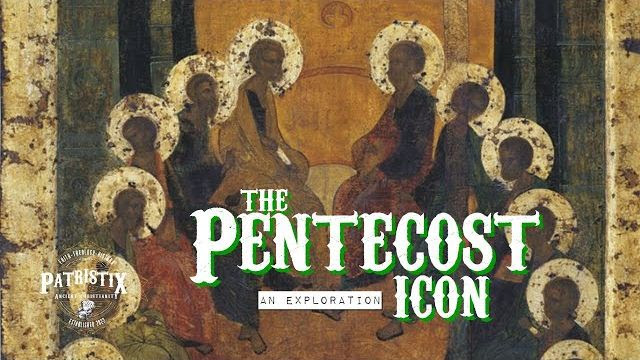 The Pentecost Icon — Patristix [YouTube Thumbnail]