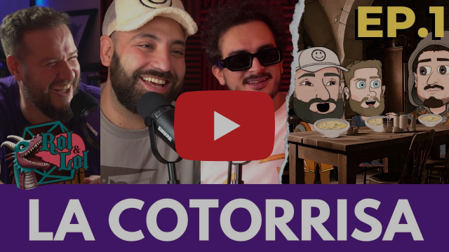 ROL N' LOL EP.1 |  La Cotorrisa.