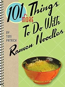 Grab your fork and give these dishes a whirl!<br><br>101 More Things To Do With Ramen Noodles