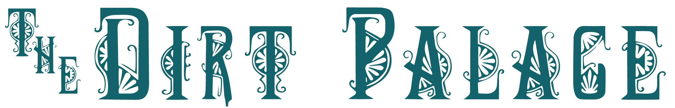 fancy text that says "the dirt palace" in a dusty, dark teal. the word "the" is smaller and each letter is on a diagonal line while the words "dirt" and "palace" are the same size as each other and in a straight line.