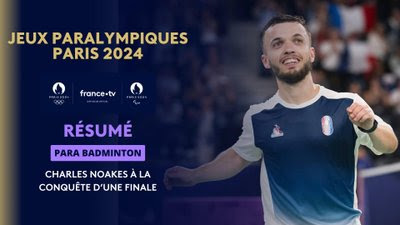  Para badminton - Simple hommes : le résumé de la demi-finale entre Charles Noakes et Victor Tavares