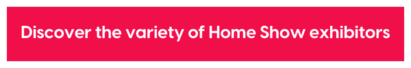 Discover the variety of Home Show exhibitors