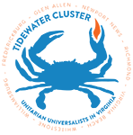 A circular graphic with a Blue crab holding a blue flame in the right claw; inner ring, above the the crab in blue letters: TIDEWATER CLUSTER; in blue letters below the crab: Unitarian Universalists in Virginia; outer ring in letters: GLEN ALLEN - NEWPORT NEWS - RICHMOND - VIRGINIA BEACH - WHITESTONE -WILLIAMSBURG - FREDERICKSBURG