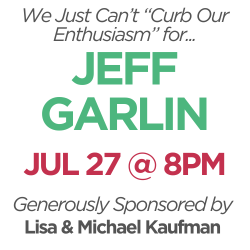 Jeff Garlin, July 27 @ 8pm