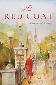 Think <i>"Downton Abbey,</i> set in the heart of Boston...."<br><br>The Red Coat: A Novel of Boston