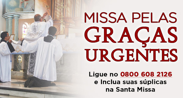 MISSA PELAS GRAÇAS URGENTES - Ligue no 0800 608 2126 e Inclua suas súplicas na Santa Missa