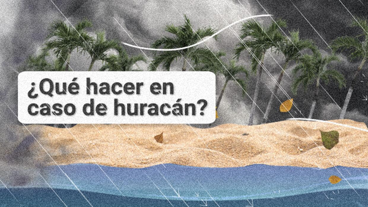 ¿Cómo debes prepararte tú y tu casa en caso de huracán? Te explicamos