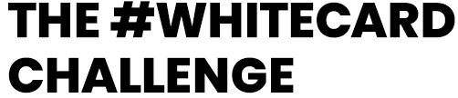 THE #WHITECARD CHALLENGE