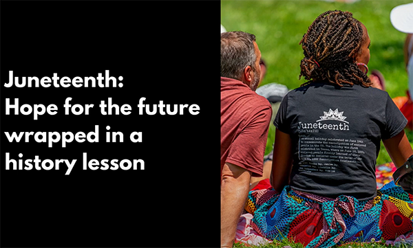 Find hope for the future on Juneteenth