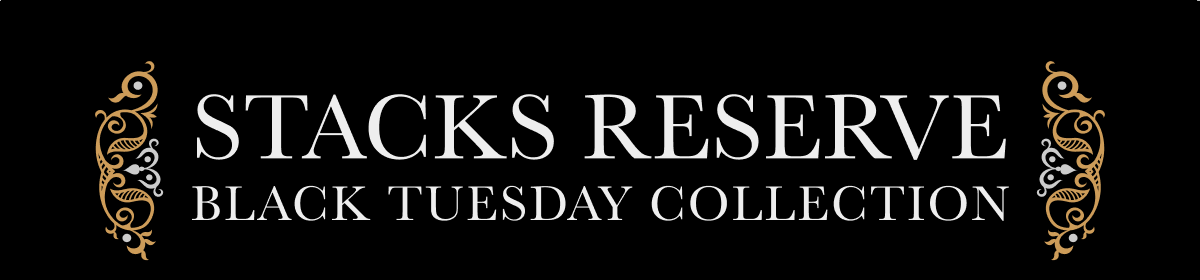 Stacks Reserve Black Tuesday Collection