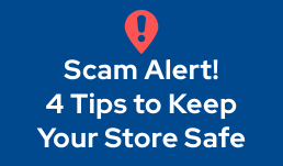 Scam Alert! 4 Tips to Keep Your Store Safe