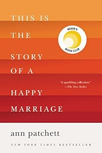 Blending literature and memoir, Ann Patchett examines her deepest commitments....<br><br>This Is the Story of a Happy Marriage