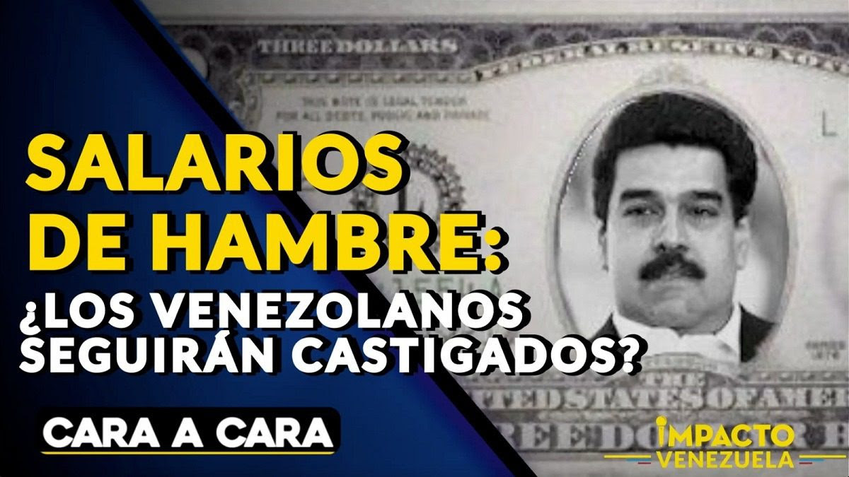 SALARIOS DE HAMBRE ¿Los venezolanos seguirán castigados? Cara a Cara