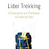 Da liderança ao trekking: um livro para desfrutar a aventura do desconhecido