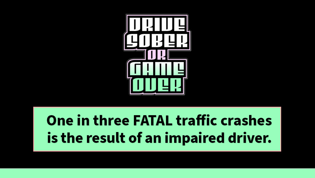 One in three fatal traffic crashes is the result of an impaired driver